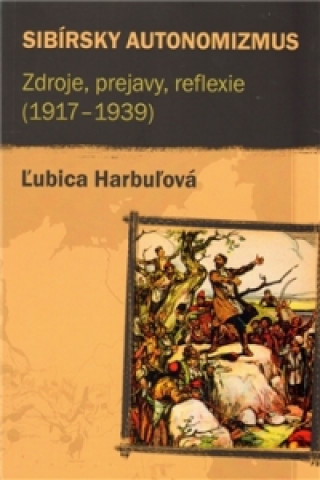 Книга Sibírsky autonomizmus Ľubica Harbuľová