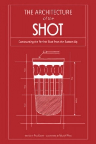 Carte Architecture of the Shot : Constructing the Perfect Shots and Shooters from the Bottom Up Paul Knorr