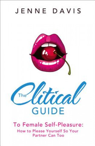 Libro Clitical Guide to Female Self-Pleasure Jenne Davis