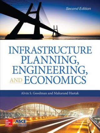 Carte Infrastructure Planning, Engineering and Economics, Second Edition Makarand Hastak