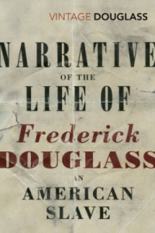 Kniha Narrative of the Life of Frederick Douglass, an American Slave Frederick Douglass