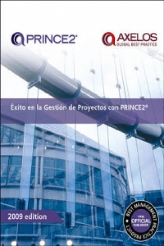 Carte axito en la gestian de proyectos con PRINCE2 [Spanish print version of Managing successful projects with PRINCE2] Office of Government Commerce