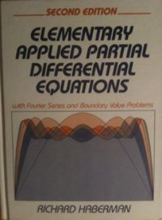 Książka Elementary Applied Partial Differential Equations, with Fourier Series and Boundary Value Problems Richard Haberman