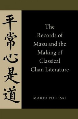 Carte Records of Mazu and the Making of Classical Chan Literature Mario Poceski