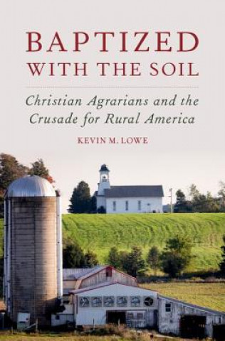 Knjiga Baptized with the Soil Kevin M. Lowe