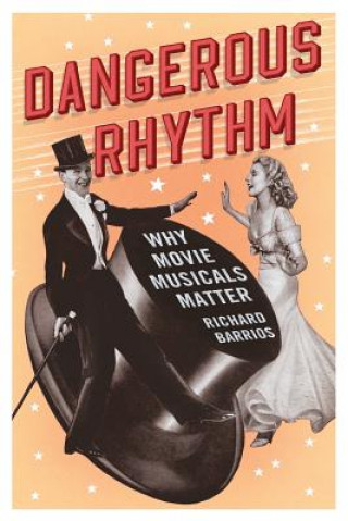 Livre Dangerous Rhythm Richard Barrios