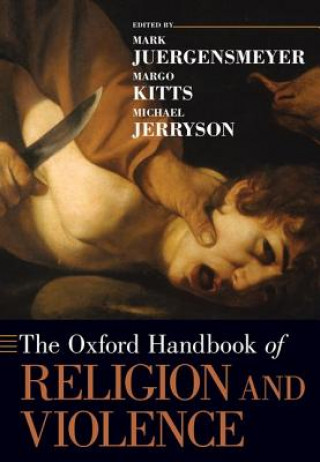 Könyv Oxford Handbook of Religion and Violence Mark Juergensmeyer