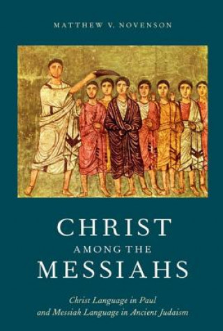 Carte Christ among the Messiahs Matthew V. Novenson
