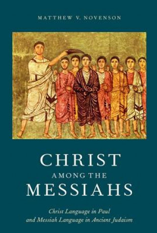 Book Christ among the Messiahs Matthew V. Novenson