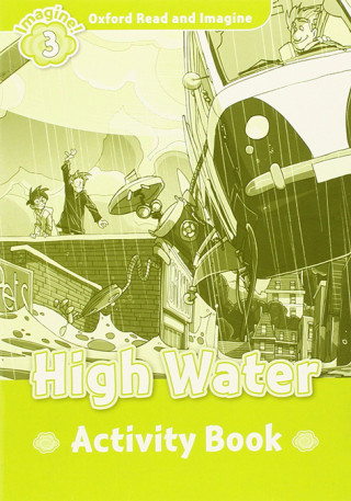 Carte Oxford Read and Imagine: Level 3:: High Water activity book Paul Shipton