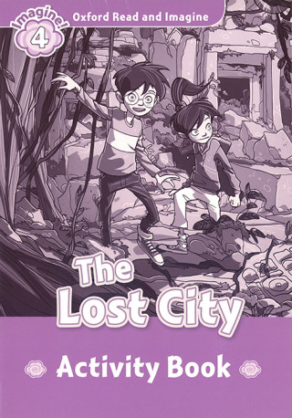 Carte Oxford Read and Imagine: Level 4:: The Lost City activity book Paul Shipton