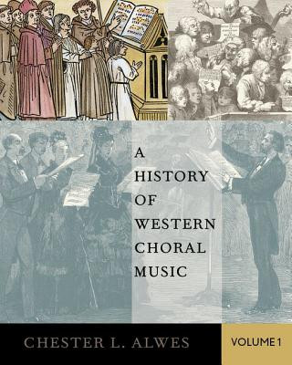Kniha History of Western Choral Music, Volume 1 Chester Alwes