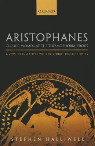 Carte Aristophanes: Clouds, Women at the Thesmophoria, Frogs Stephen Halliwell