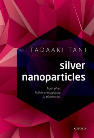 Könyv Silver Nanoparticles Tadaaki Tani