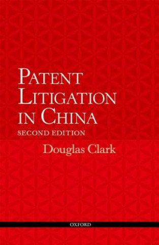 Książka Patent Litigation in China 2e Douglas Clark