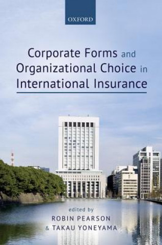 Kniha Corporate Forms and Organisational Choice in International Insurance Robin Pearson