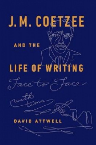 Könyv J.M. Coetzee & the Life of Writing David Attwell