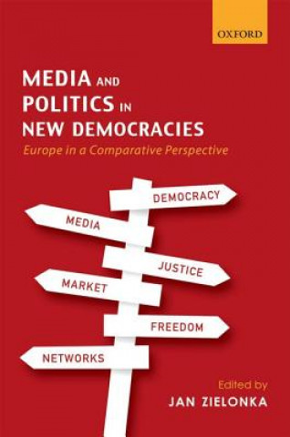 Kniha Media and Politics in New Democracies Jan Zielonka