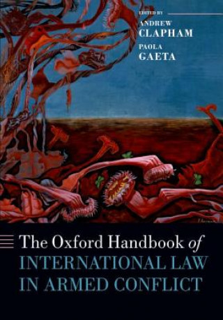Kniha Oxford Handbook of International Law in Armed Conflict Andrew Clapham