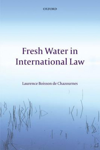 Książka Fresh Water in International Law Laurence Boisson de Chazournes