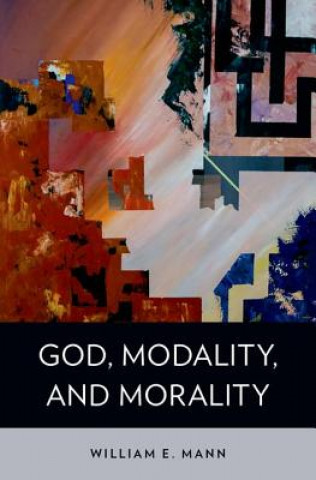 Buch God, Modality, and Morality William E. Mann