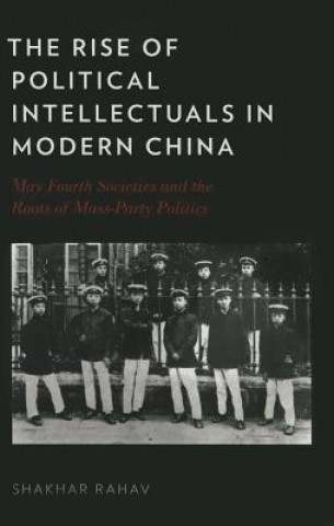 Knjiga Rise of Political Intellectuals in Modern China Shakhar Rahav