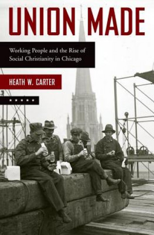 Knjiga Union Made Heath W. Carter