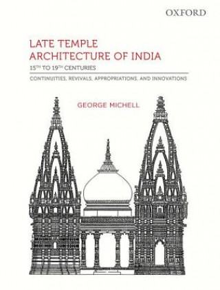 Carte Late Temple Architecture of  India, 15th to 19th Centuries George Michell