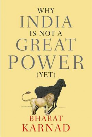 Livre Why India is not a Great Power (Yet) Bharat Karnad