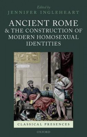 Carte Ancient Rome and the Construction of Modern Homosexual Identities Jennifer Ingleheart