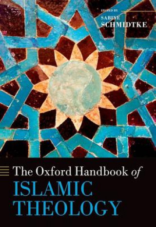 Carte Oxford Handbook of Islamic Theology Sabine Schmidtke