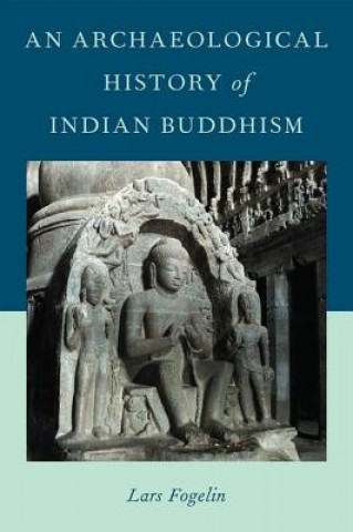 Kniha Archaeological History of Indian Buddhism Lars Fogelin