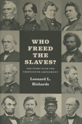 Kniha Who Freed the Slaves? Leonard L. Richards