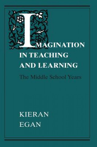 Knjiga Imagination in Teaching & Learning (Paper Only) Egan