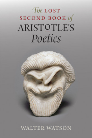 Könyv Lost Second Book of Aristotle's "Poetics" Walter Watson