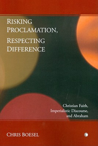 Book Risking Proclamation, Respecting Difference Chris Boesel