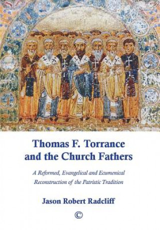 Könyv Thomas F. Torrance and the Church Fathers Jason Robert Radcliff