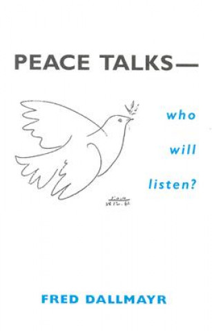 Βιβλίο Peace Talks-Who Will Listen? Fred R. Dallmayr