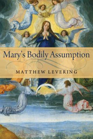 Könyv Mary's Bodily Assumption Matthew Levering