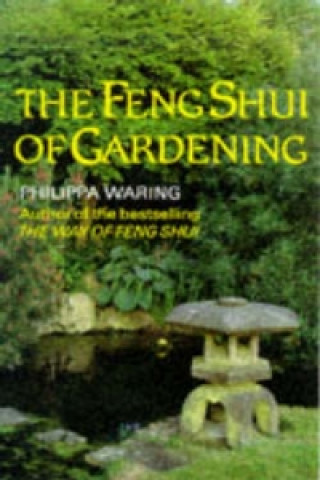 Kniha Feng Shui of Gardening Philippa Waring