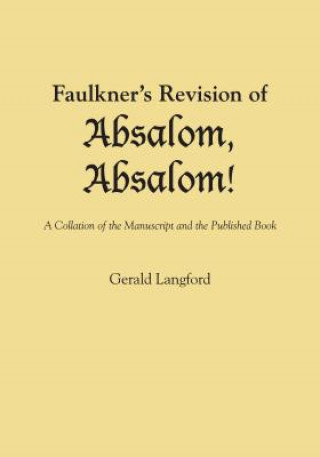 Book Faulkner's Revision of Absalom, Absalom! Gerald Langford