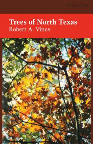 Carte Trees of North Texas Robert A. Vines