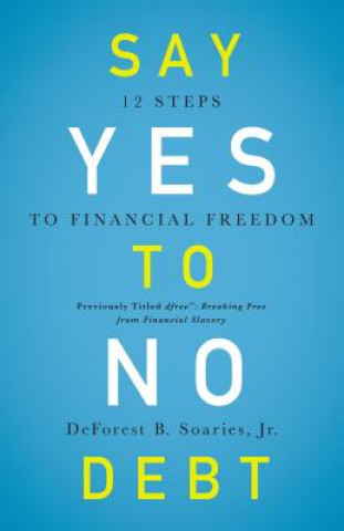 Knjiga Say Yes to No Debt DeForest B. Soaries