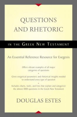 Carte Questions and Rhetoric in the Greek New Testament Douglas Charles Estes