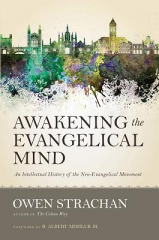 Kniha Awakening the Evangelical Mind Owen Strachan