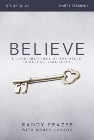 Buch Believe Study Guide Randy Frazee