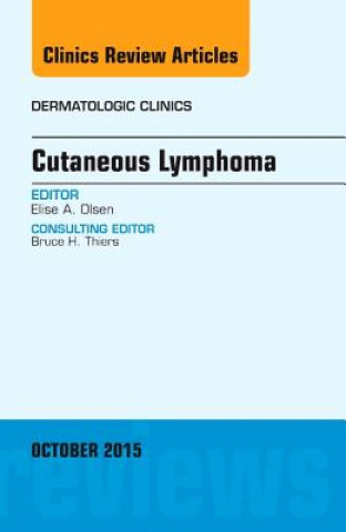 Kniha Cutaneous Lymphoma, An Issue of Dermatologic Clinics Elise A. Olsen