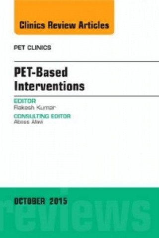 Könyv PET-Based Interventions, An Issue of PET Clinics Rakesh Kumar