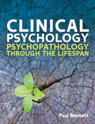Kniha Clinical Psychology: Psychopathology through the Lifespan Paul Bennett