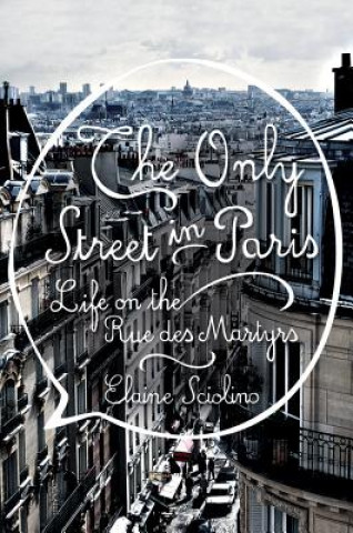 Kniha Only Street in Paris Elaine Sciolino